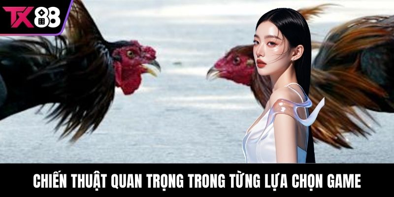 Chiến thuật quan trọng trong từng lựa chọn game