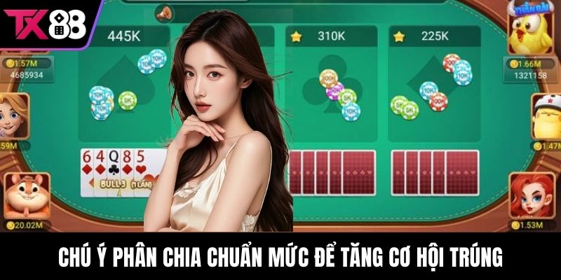 Chú ý phân chia chuẩn mức để tăng cơ hội trúng