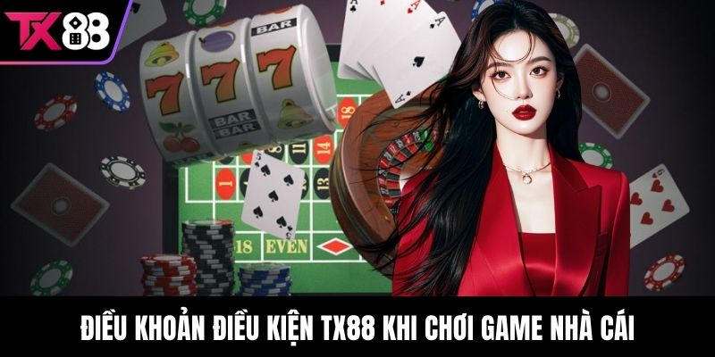 Điều khoản điều kiện TX88 khi chơi game nhà cái