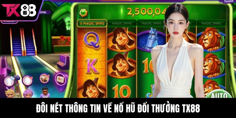 Đôi nét thông tin về Nổ hũ đổi thưởng TX88