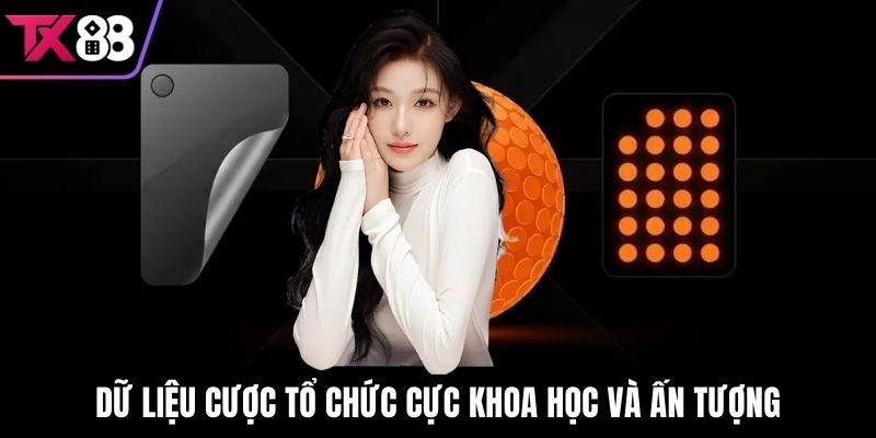 Dữ liệu cược tổ chức cực khoa học và ấn tượng