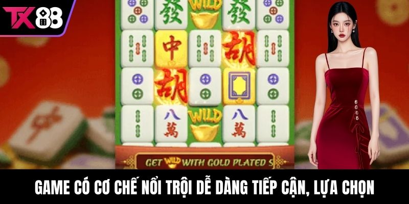 Game có cơ chế nổi trội dễ dàng tiếp cận, lựa chọn