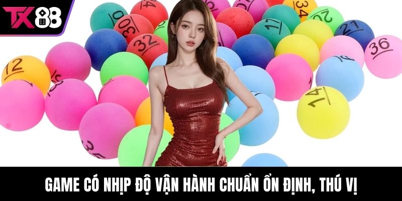 Game có nhịp độ vận hành chuẩn ổn định, thú vị