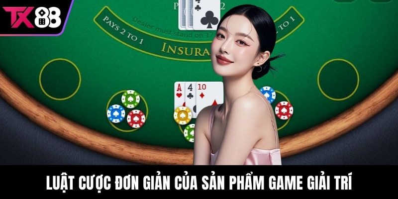Luật cược đơn giản của sản phẩm game giải trí