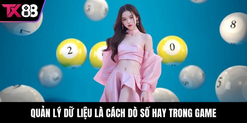 Quản lý dữ liệu là cách dò số hay trong game