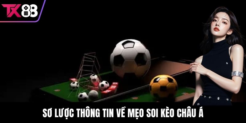 Sơ lược thông tin về mẹo soi kèo châu Á