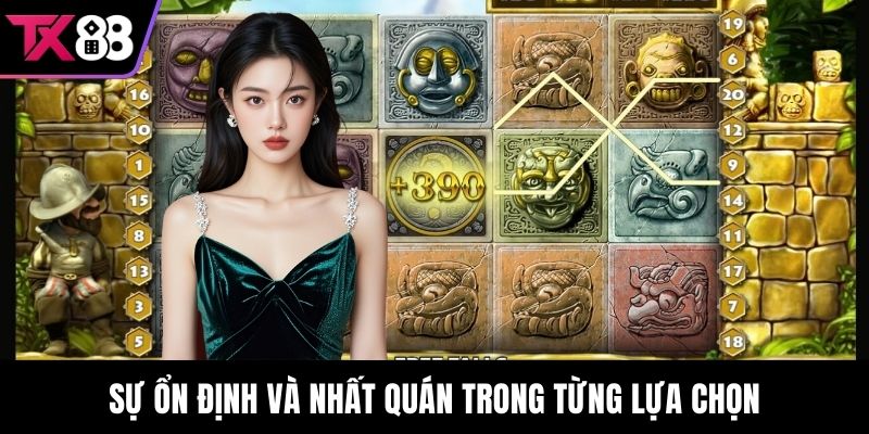 Sự ổn định và nhất quán trong từng lựa chọn