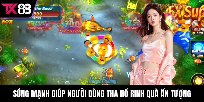 Súng mạnh giúp người dùng tha hồ rinh quà ấn tượng